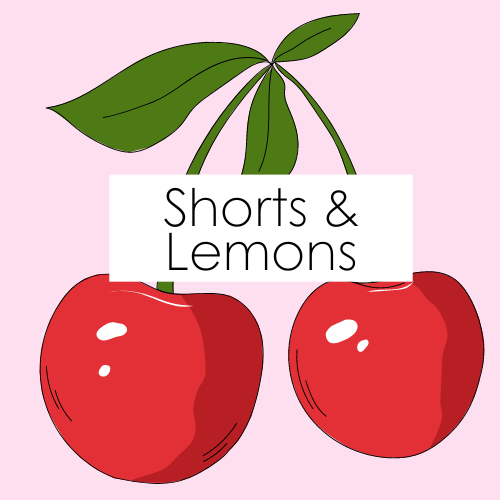 Shorts and Lemons